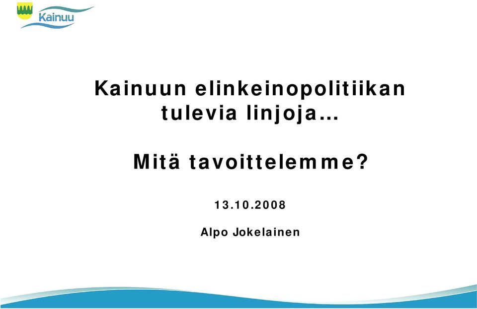 tulevia linjoja Mitä