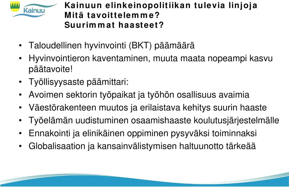 Työllisyysaste päämittari: Avoimen sektorin työpaikat ja työhön osallisuus avaimia Väestörakenteen muutos ja erilaistava