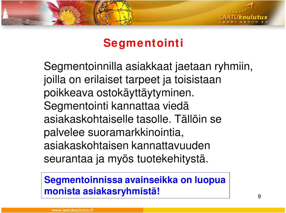 Segmentointi kannattaa viedä asiakaskohtaiselle tasolle.