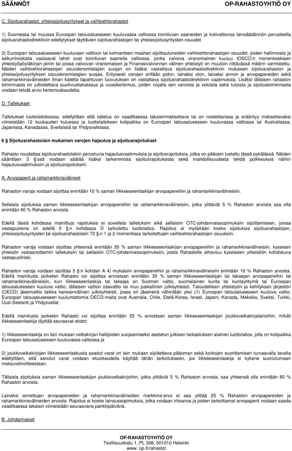 vaihtoehtorahastojen osuudet, joiden hallinnosta ja salkunhoidosta vastaavat tahot ovat toimiluvan saaneita valtiossa, jonka valvova viranomainen kuuluu IOSCO:n monenkeskisen yhteistyöpöytäkirjan