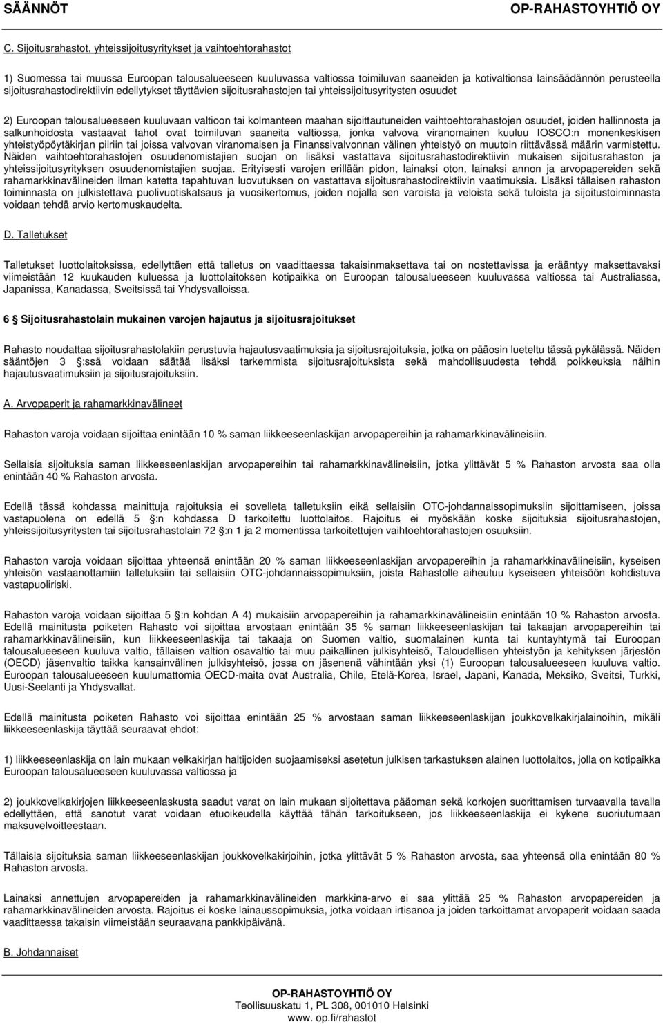 vaihtoehtorahastojen osuudet, joiden hallinnosta ja salkunhoidosta vastaavat tahot ovat toimiluvan saaneita valtiossa, jonka valvova viranomainen kuuluu IOSCO:n monenkeskisen yhteistyöpöytäkirjan