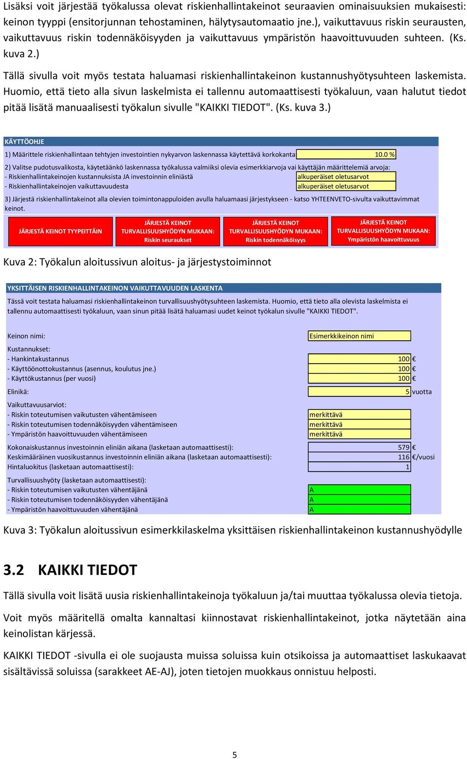 ) Tällä sivulla voit myös testata haluamasi riskienhallintakeinon kustannushyötysuhteen laskemista.