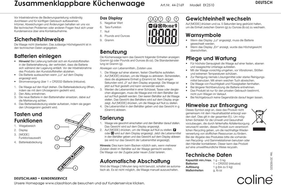 Sicherheitshinweise Die Waage nicht überlasten. Das zulässige Höchstgewicht ist in den technischen Daten angegeben. Batterien einlegen Hinweis!