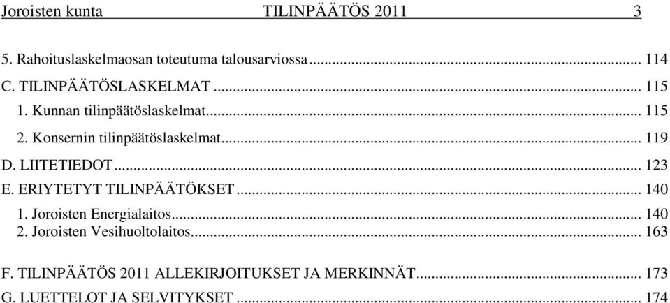 .. 119 D. LIITETIEDOT... 123 E. ERIYTETYT TILINPÄÄTÖKSET... 140 1. Joroisten Energialaitos... 140 2.