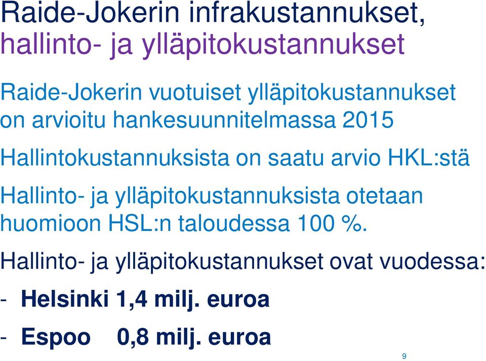 arvio HKL:stä Hallinto- ja ylläpitokustannuksista otetaan huomioon HSL:n taloudessa 100 %.