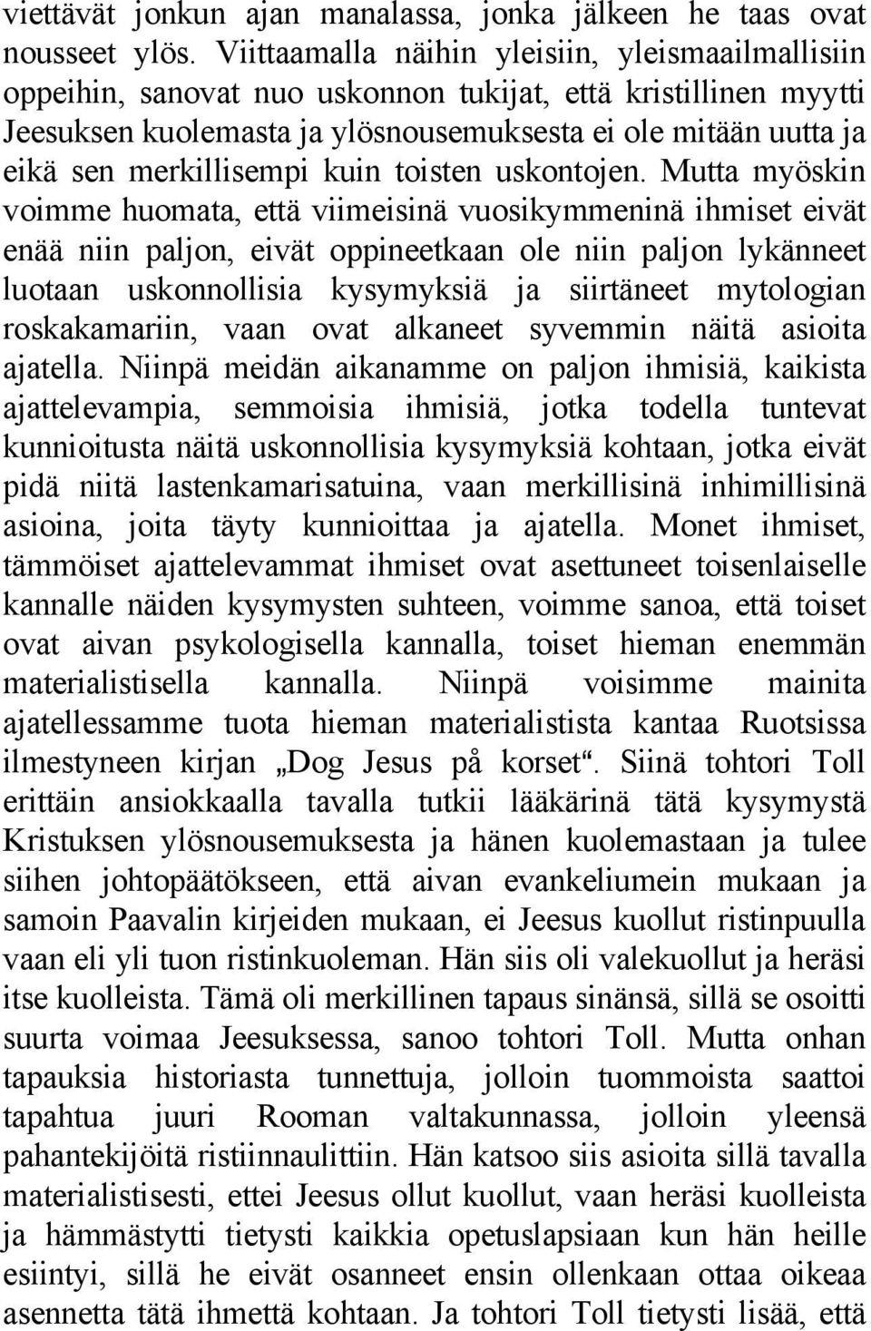 merkillisempi kuin toisten uskontojen.