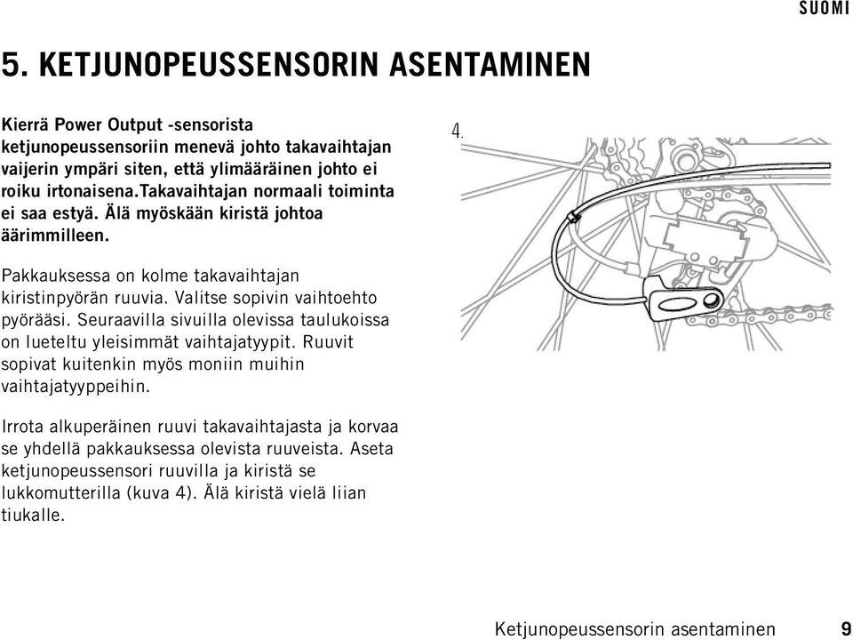 Seuraavilla sivuilla olevissa taulukoissa on lueteltu yleisimmät vaihtajatyypit. Ruuvit sopivat kuitenkin myös moniin muihin vaihtajatyyppeihin.