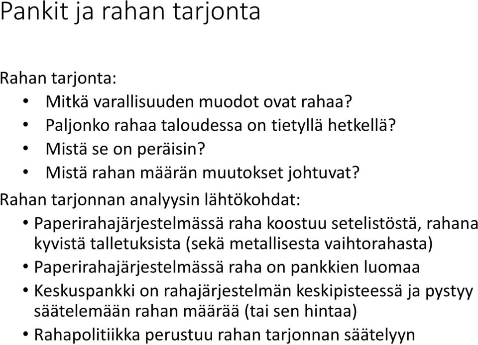 Rahan tarjonnan analyysin lähtökohdat: Paperirahajärjestelmässä raha koostuu setelistöstä, rahana kyvistä talletuksista (sekä