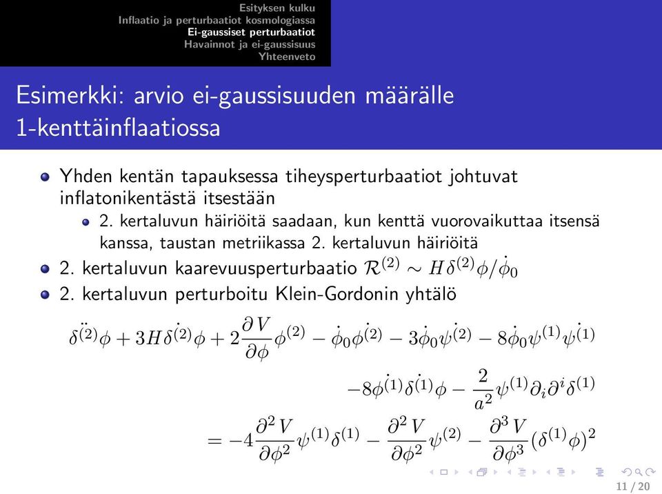 kertaluvun kaarevuusperturbaatio R (2) H δ (2) φ/ φ 0 2.