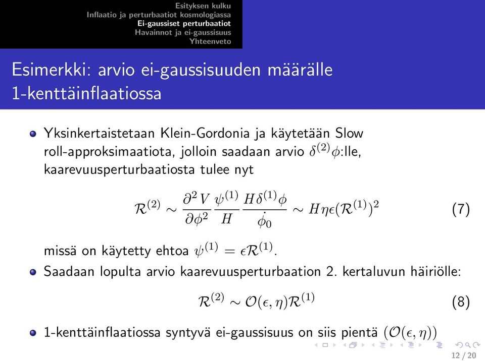 φ φ 2 H ηɛ(r H φ (1) ) 2 (7) 0 missä on käytetty ehtoa ψ (1) = ɛr (1). Saadaan lopulta arvio kaarevuusperturbaation 2.