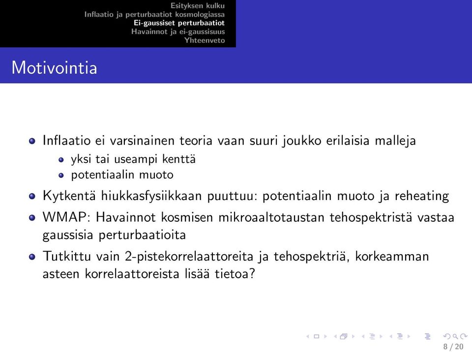 WMAP: Havainnot kosmisen mikroaaltotaustan tehospektristä vastaa gaussisia perturbaatioita