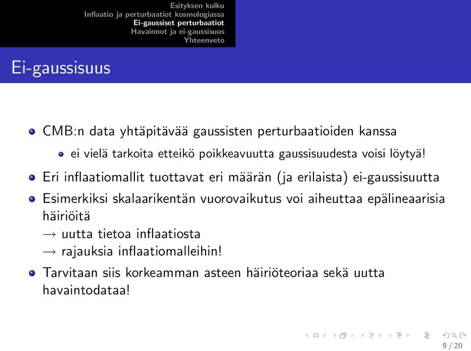 Eri inflaatiomallit tuottavat eri määrän (ja erilaista) ei-gaussisuutta Esimerkiksi skalaarikentän