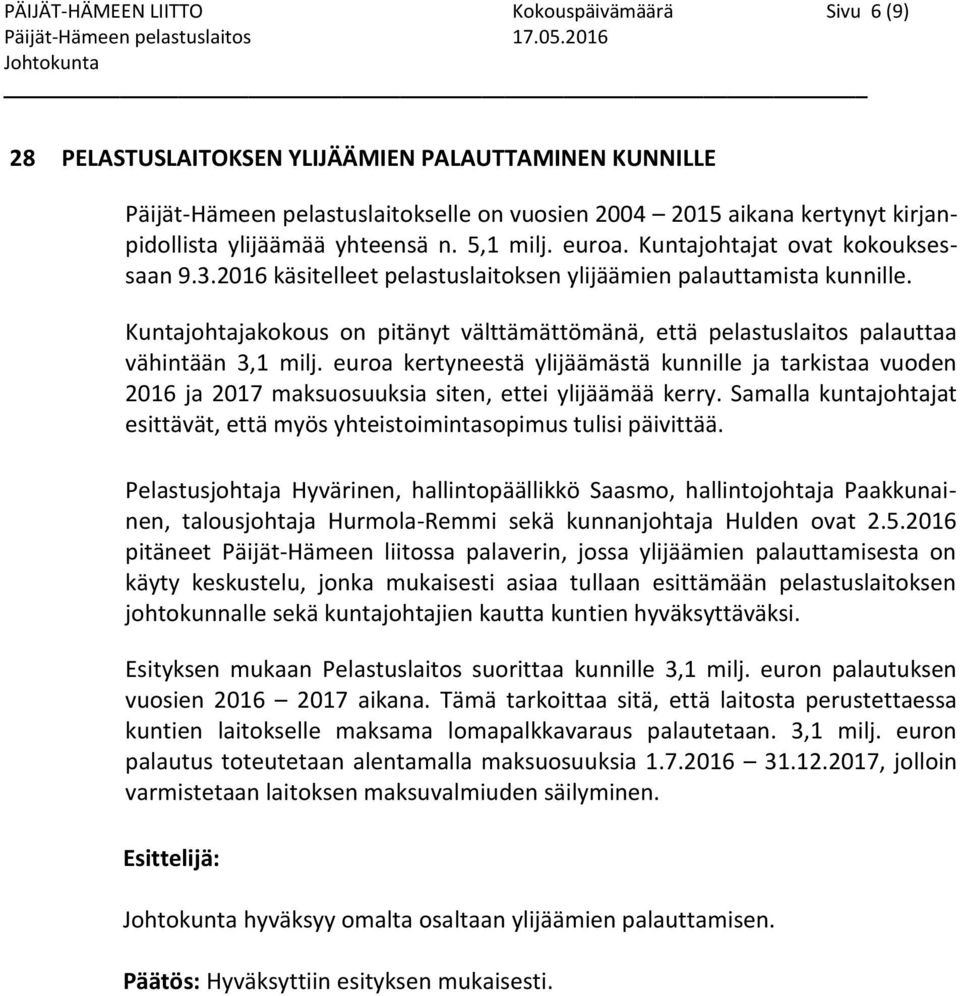 Kuntajohtajakokous on pitänyt välttämättömänä, että pelastuslaitos palauttaa vähintään 3,1 milj.