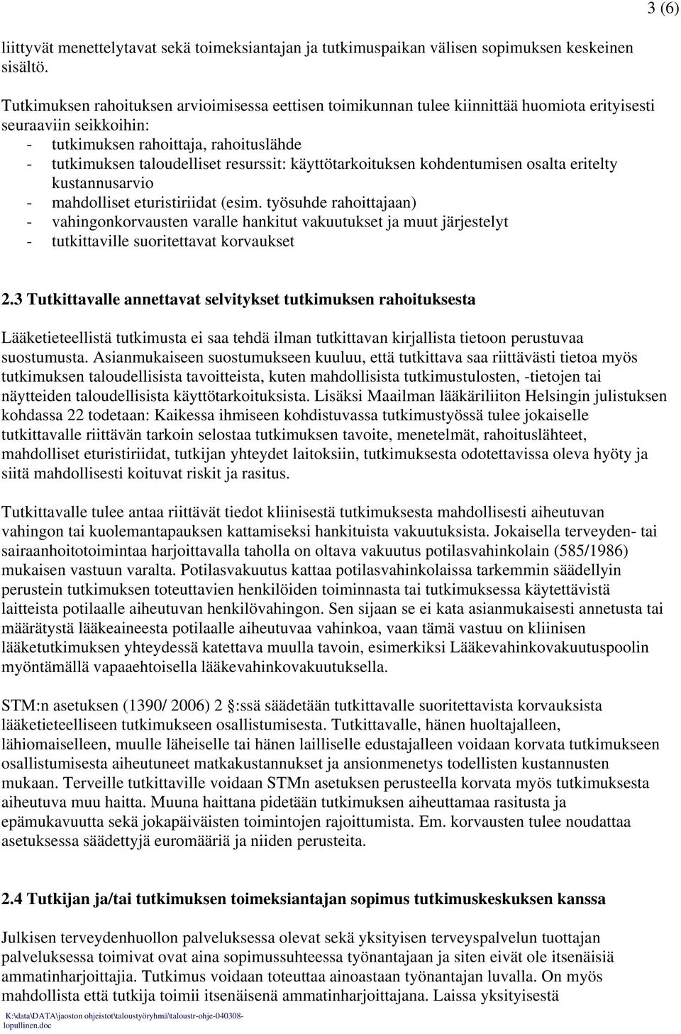 käyttötarkoituksen kohdentumisen osalta eritelty kustannusarvio - mahdolliset eturistiriidat (esim.