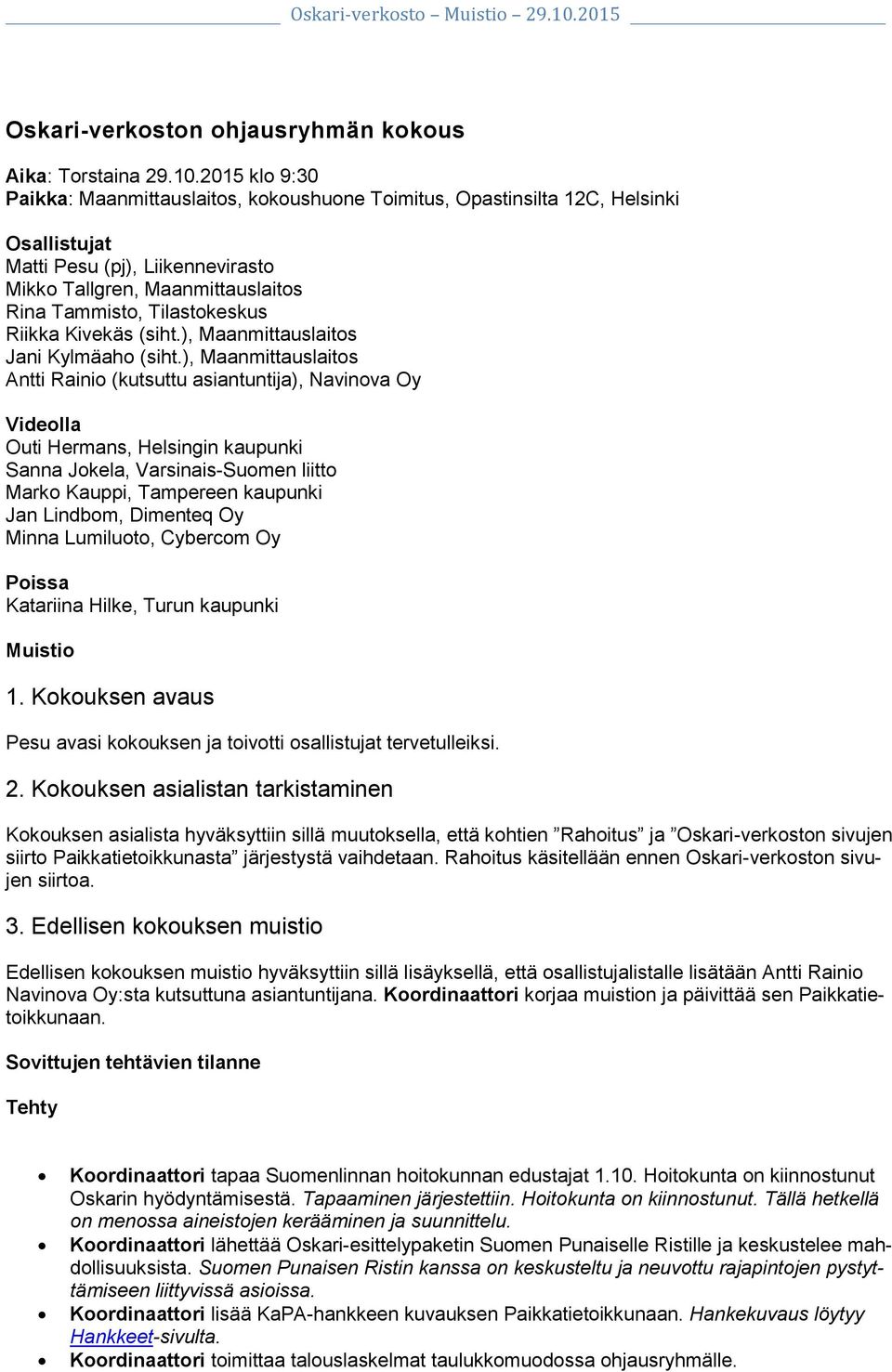 Riikka Kivekäs (siht.), Maanmittauslaitos Jani Kylmäaho (siht.
