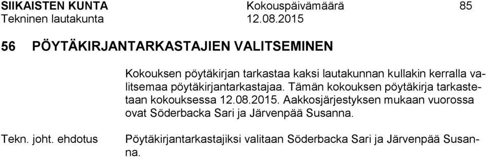 Tämän kokouksen pöytäkirja tarkastetaan kokouksessa 12.08.2015.