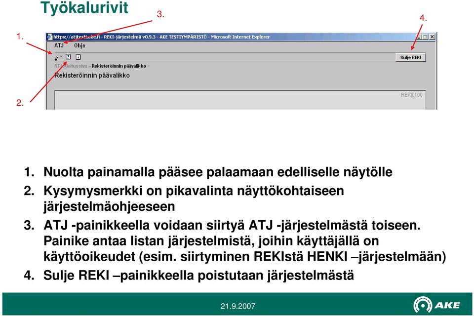 ATJ -painikkeella voidaan siirtyä ATJ -järjestelmästä toiseen.