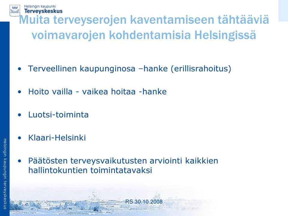 (erillisrahoitus) Hoito vailla - vaikea hoitaa -hanke Luotsi-toiminta