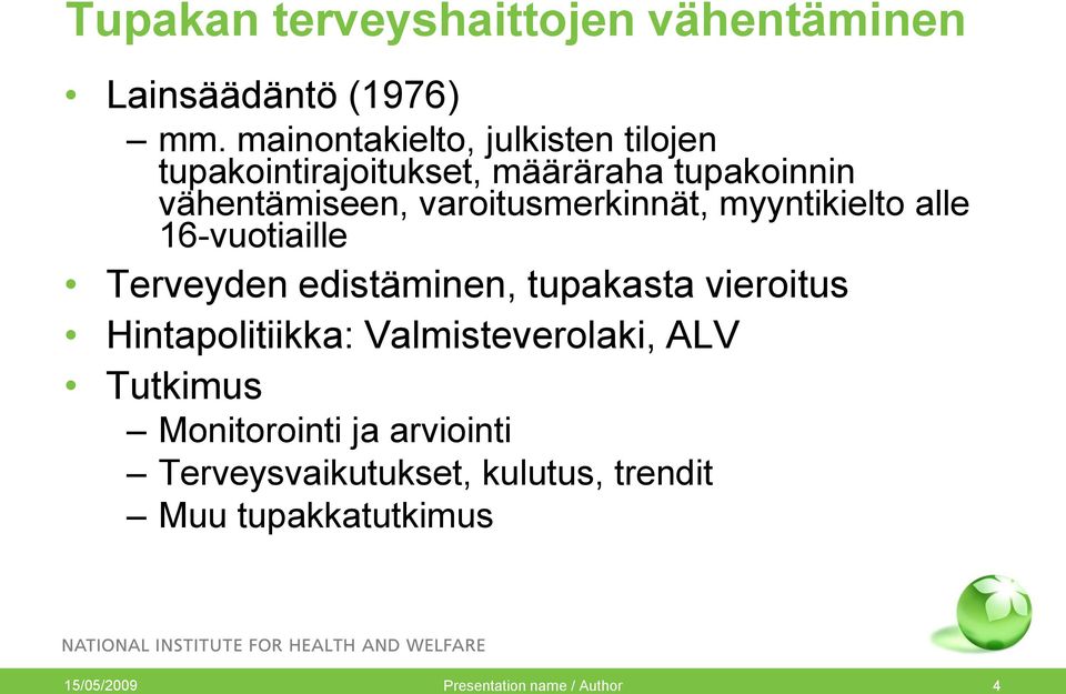 varoitusmerkinnät, myyntikielto alle 16-vuotiaille Terveyden edistäminen, tupakasta vieroitus