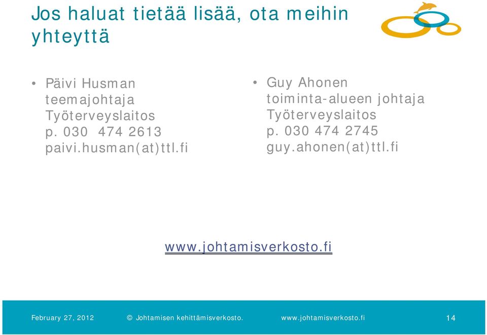 fi Guy Ahonen toiminta-alueen johtaja Työterveyslaitos p. 030 474 2745 guy.