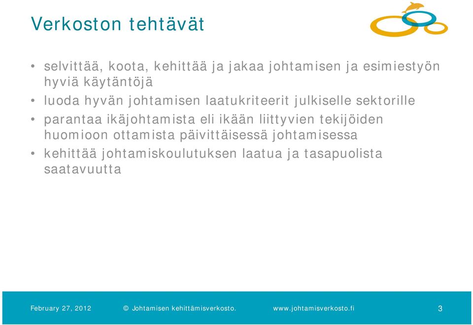 liittyvien tekijöiden huomioon ottamista päivittäisessä johtamisessa kehittää johtamiskoulutuksen