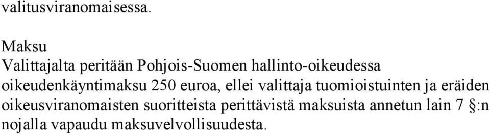 oikeudenkäyntimaksu 250 euroa, ellei valittaja tuomioistuinten ja