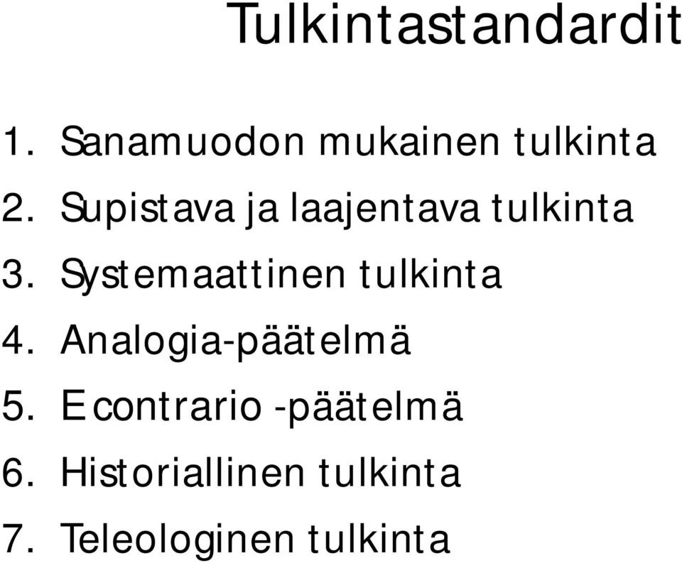 Systemaattinen tulkinta 4. Analogia-päätelmä 5.