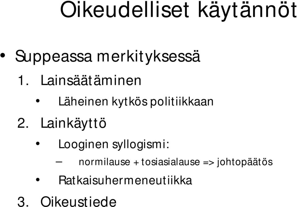 Lainkäyttö Looginen syllogismi: normilause +