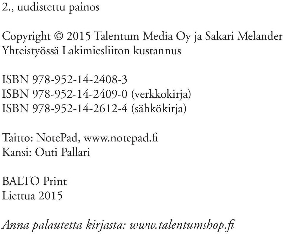 978-952-14-2409-0 (verkkokirja) ISBN 978-952-14-2612-4 (sähkökirja) Taitto: