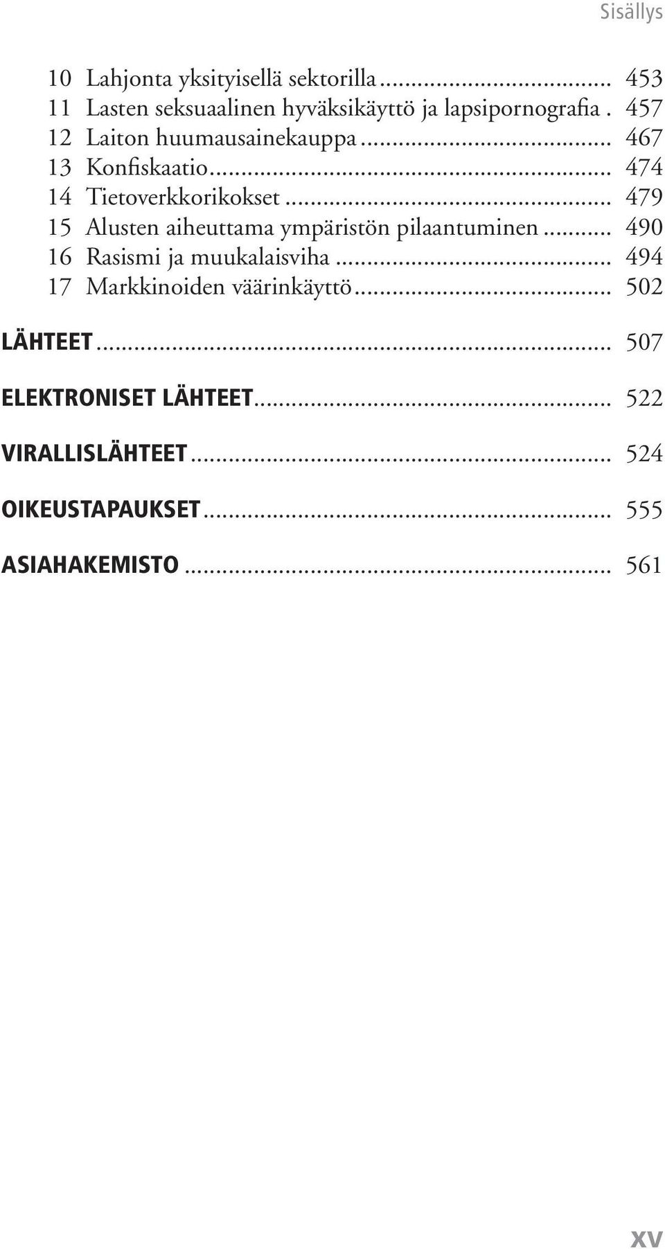 .. 479 15 Alusten aiheuttama ympäristön pilaantuminen... 490 16 Rasismi ja muukalaisviha.