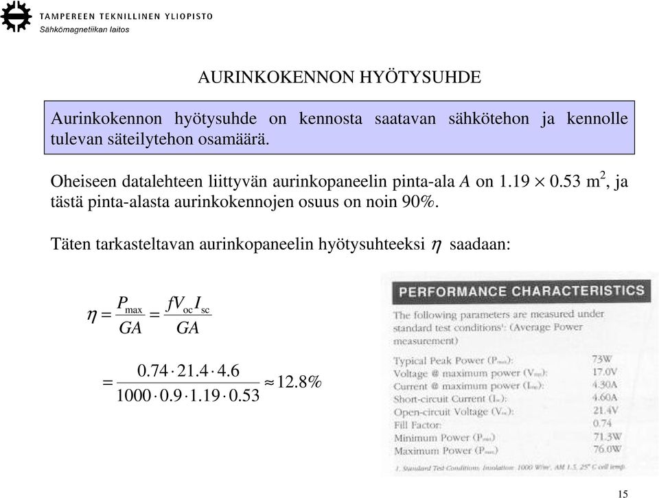 19 0.53 m 2, ja tästä pinta-alasta aurinkokennojen osuus on noin 90%.