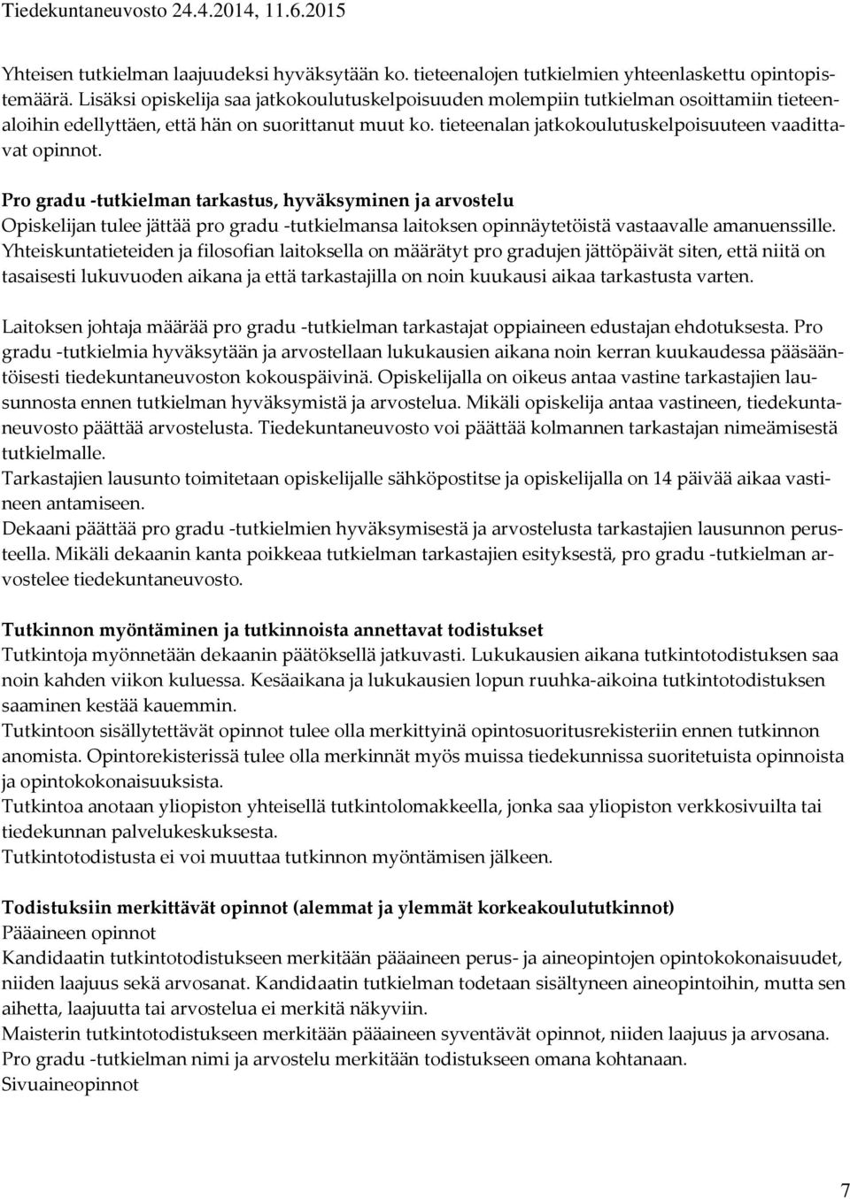 tieteenalan jatkokoulutuskelpoisuuteen vaadittavat opinnot.