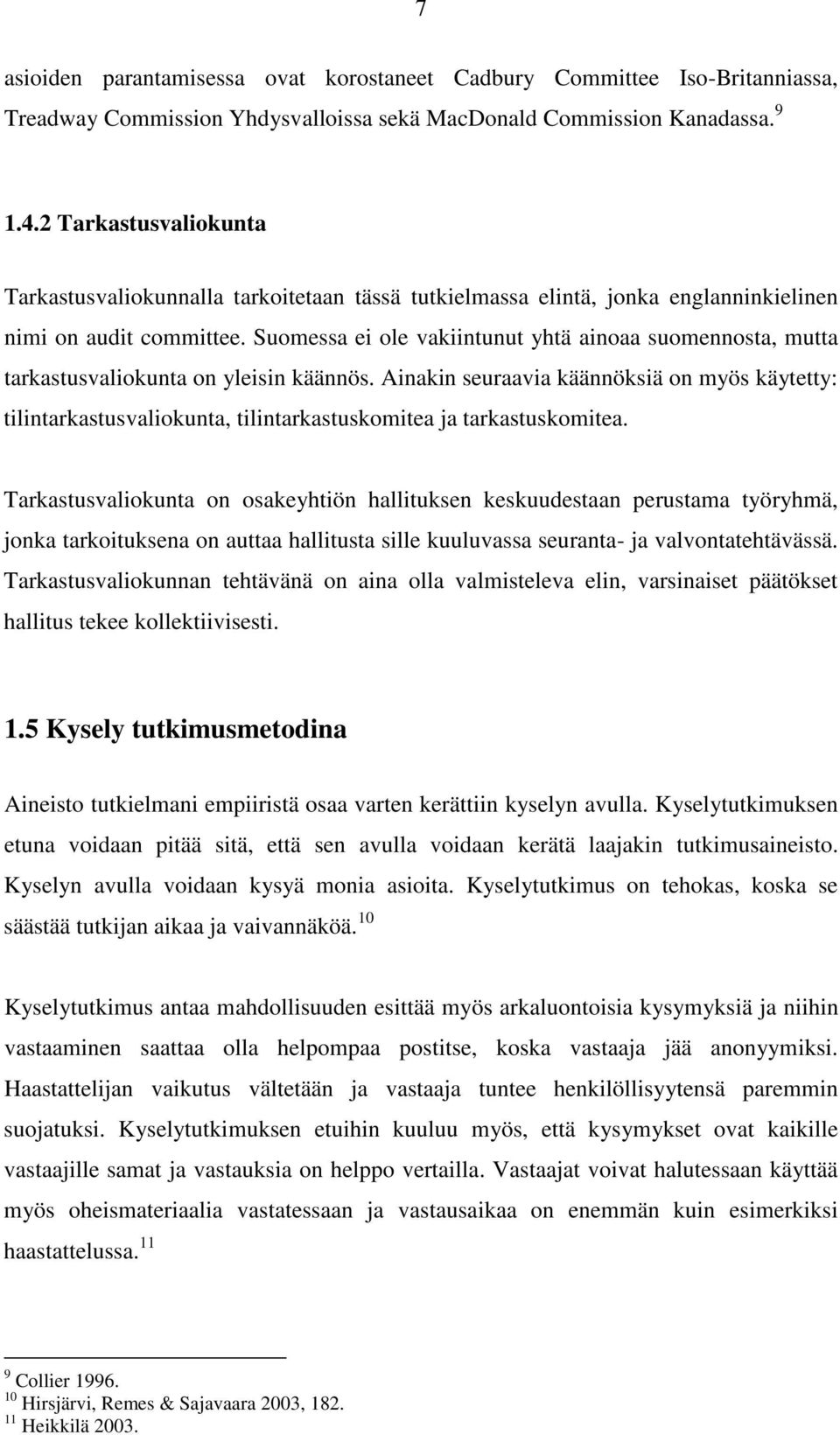 Suomessa ei ole vakiintunut yhtä ainoaa suomennosta, mutta tarkastusvaliokunta on yleisin käännös.
