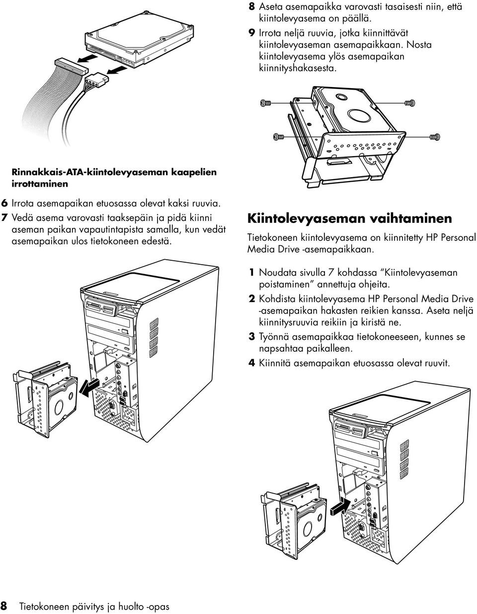 7 Vedä asema varovasti taaksepäin ja pidä kiinni aseman paikan vapautintapista samalla, kun vedät asemapaikan ulos tietokoneen edestä.