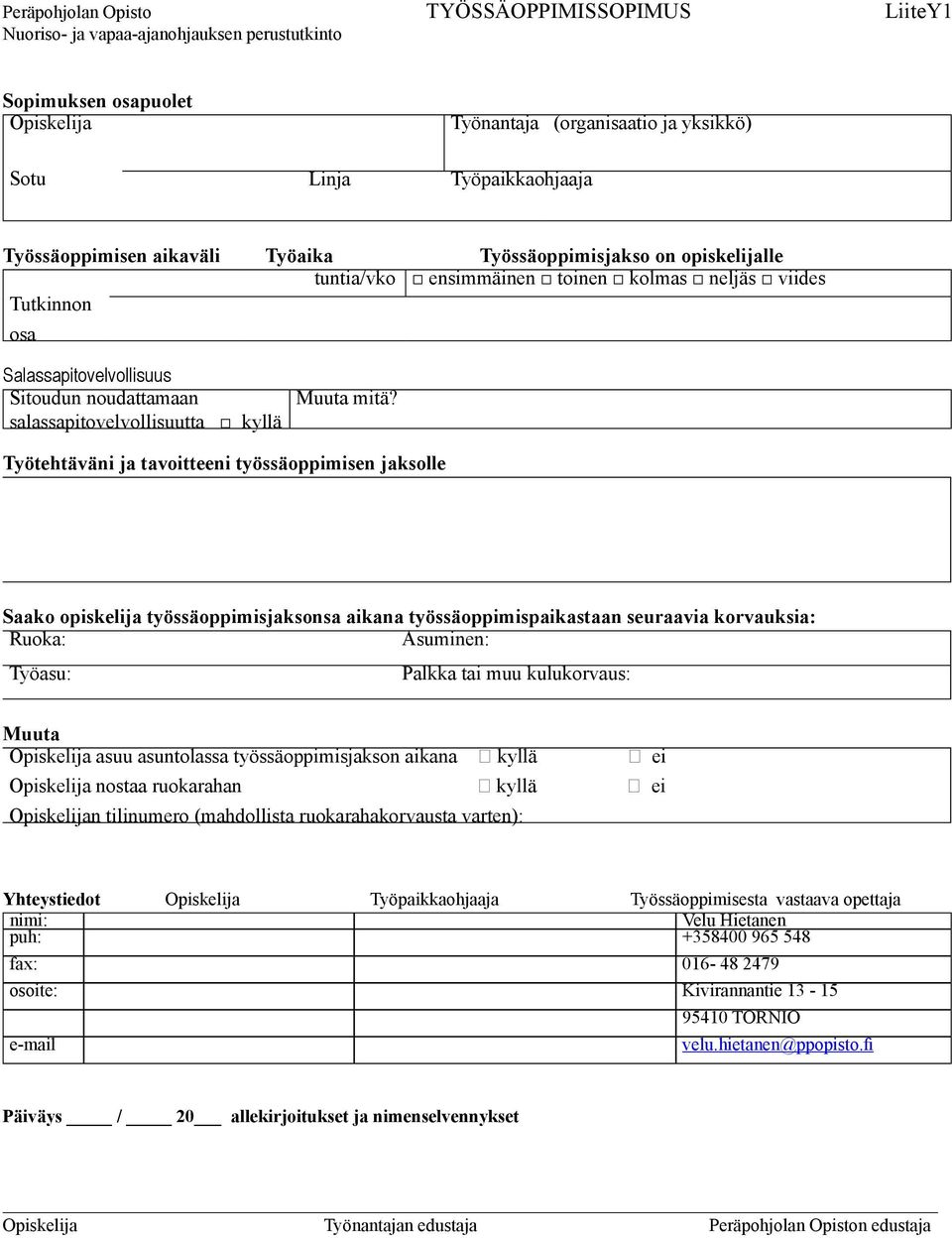 salassapitovelvollisuutta kyllä Muuta mitä?