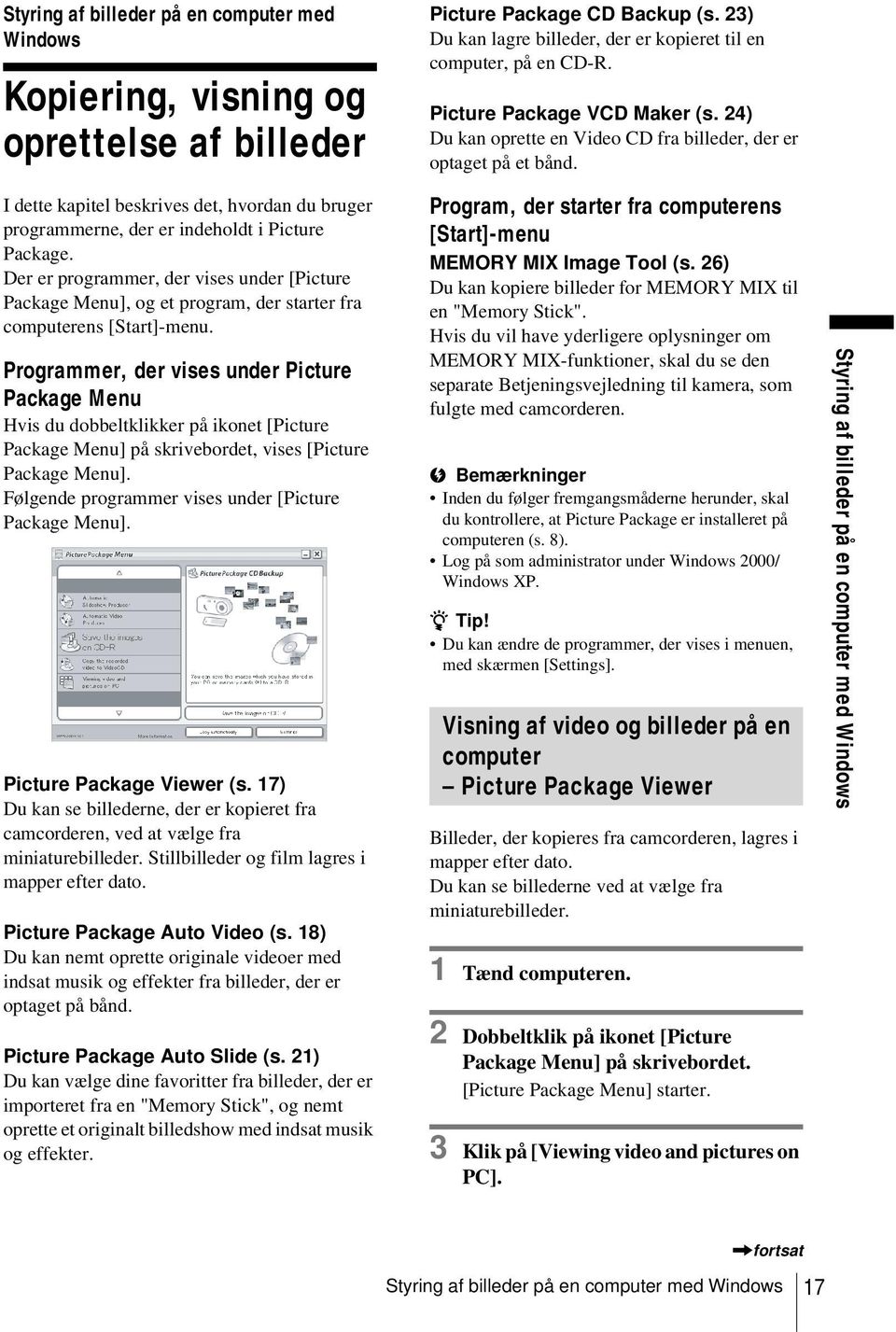 Der er programmer, der vises under [Picture Package Menu], og et program, der starter fra computerens [Start]-menu.