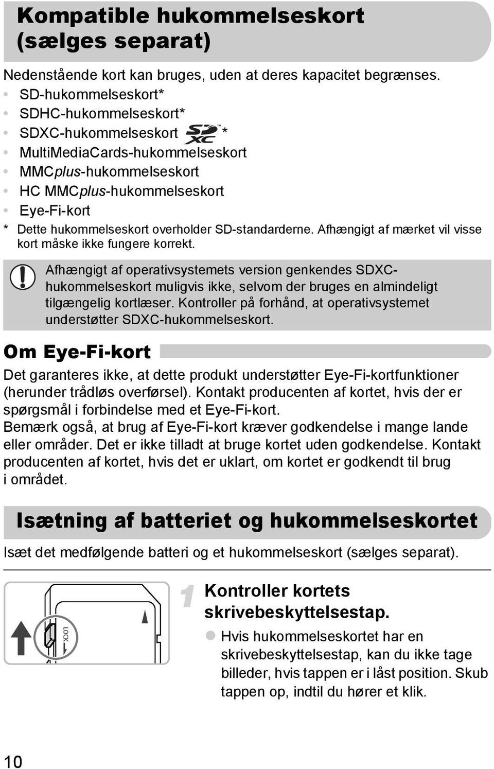 SD-standarderne. Afhængigt af mærket vil visse kort måske ikke fungere korrekt.