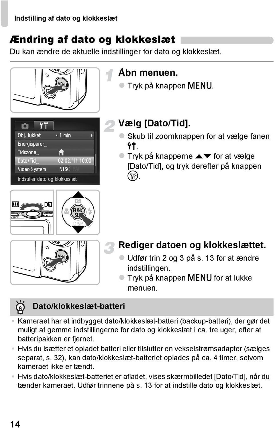 13 for at ændre indstillingen. Tryk på knappen n for at lukke menuen.