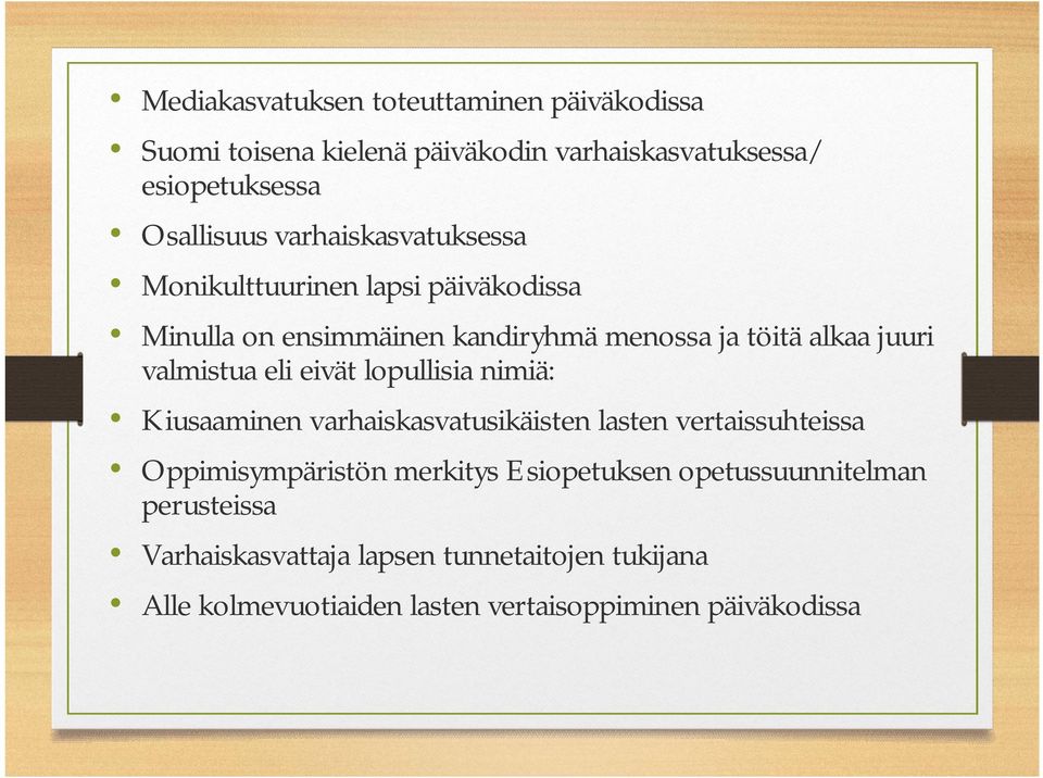 eli eivät lopullisia nimiä: Kiusaaminen varhaiskasvatusikäisten lasten vertaissuhteissa Oppimisympäristön merkitys Esiopetuksen
