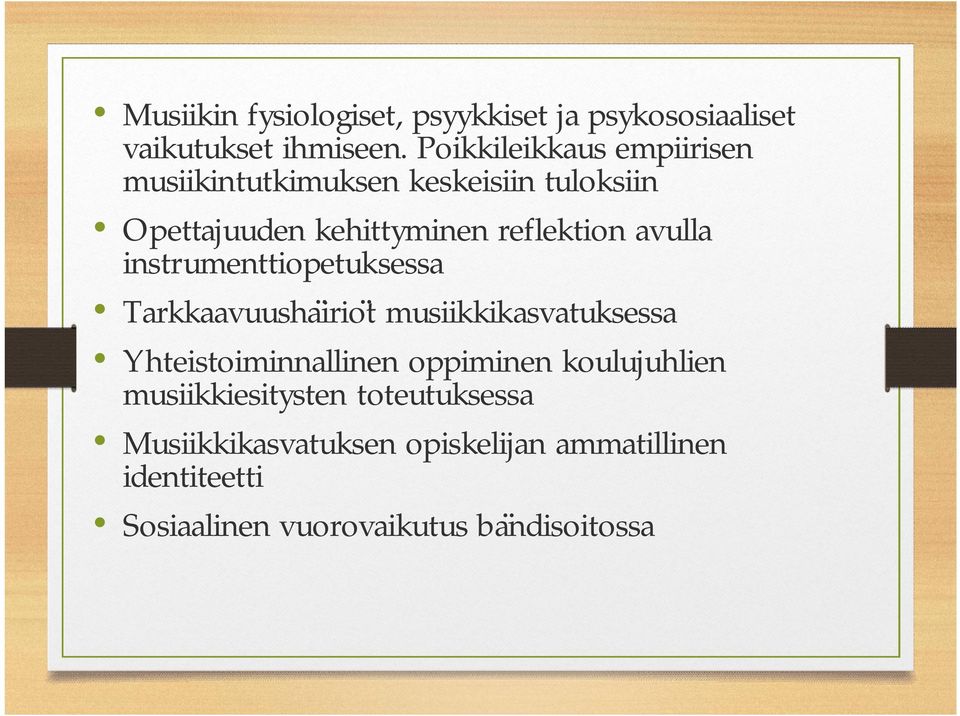 avulla instrumenttiopetuksessa Tarkkaavuushaïrioẗ musiikkikasvatuksessa Yhteistoiminnallinen oppiminen