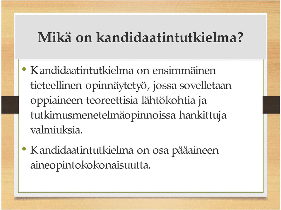 jossa sovelletaan oppiaineen teoreettisia lähtökohtia ja