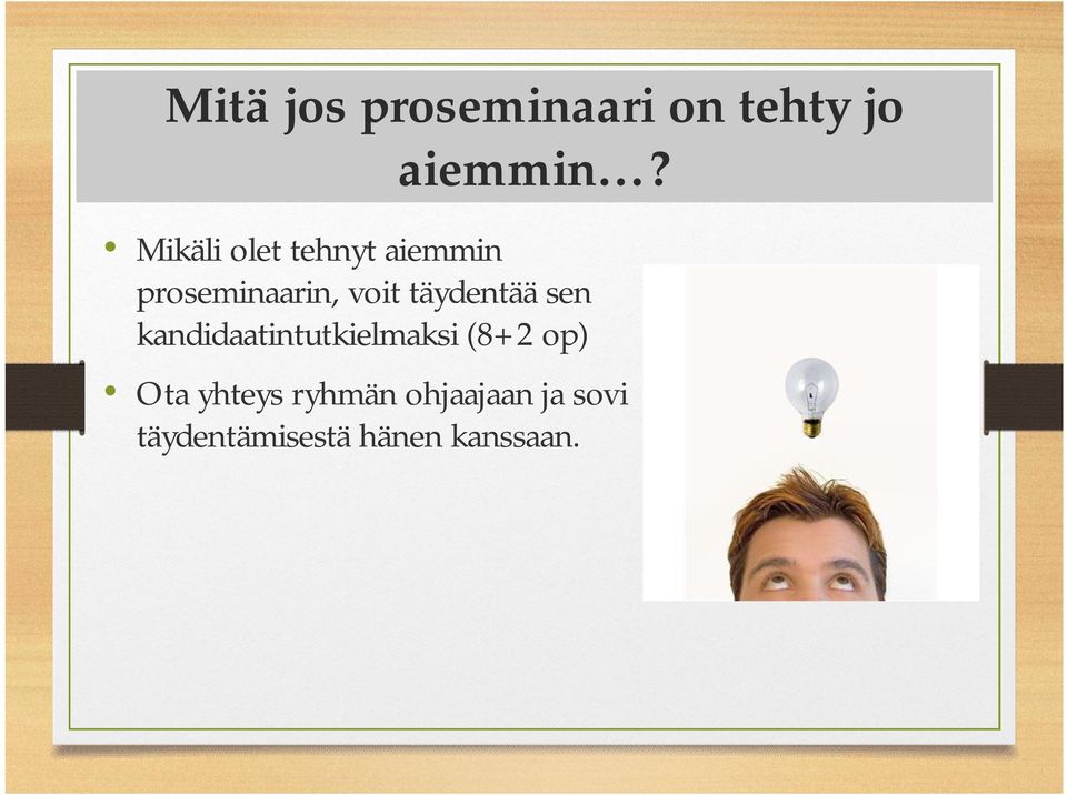 täydentää sen kandidaatintutkielmaksi (8+2 op) Ota