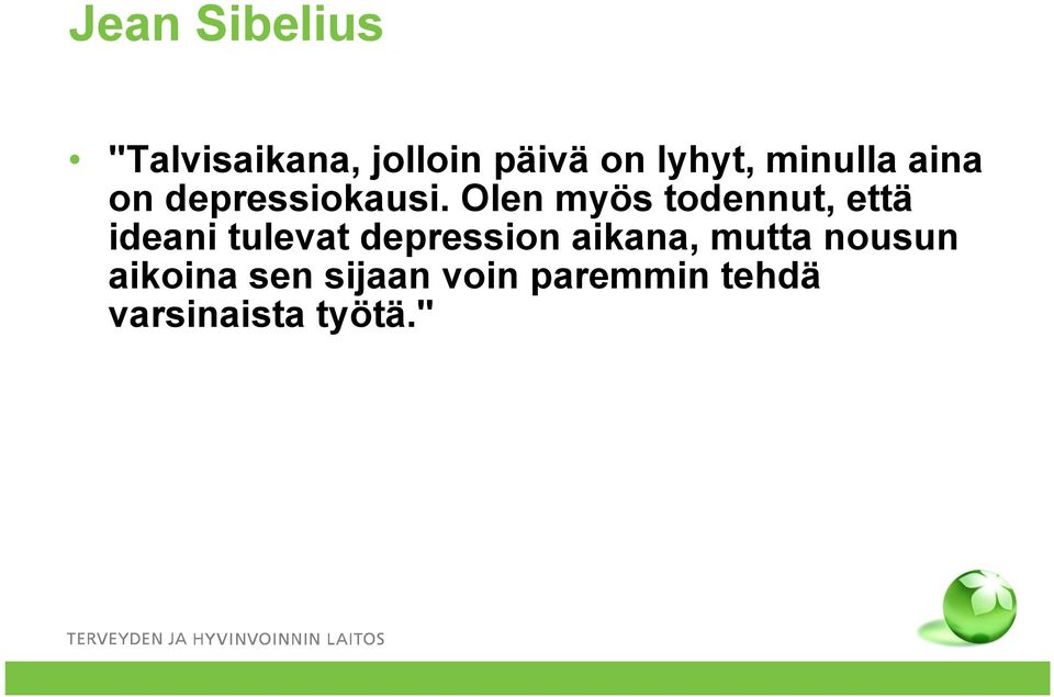 Olen myös todennut, että ideani tulevat depression