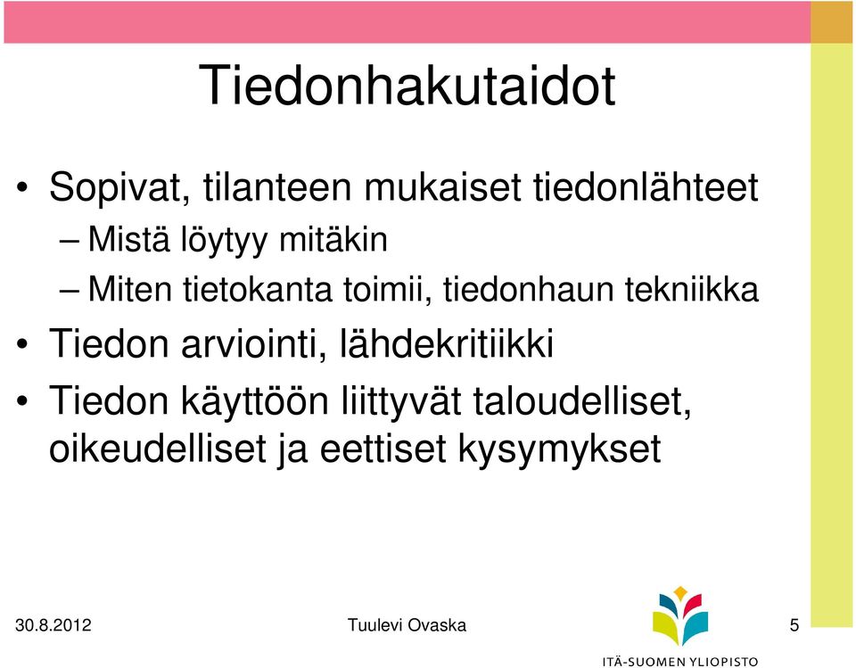 Tiedon arviointi, lähdekritiikki Tiedon käyttöön liittyvät