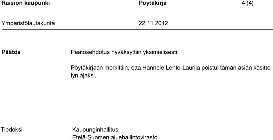 Pöytäkirjaan merkittiin, että Hannele Lehto-Laurila