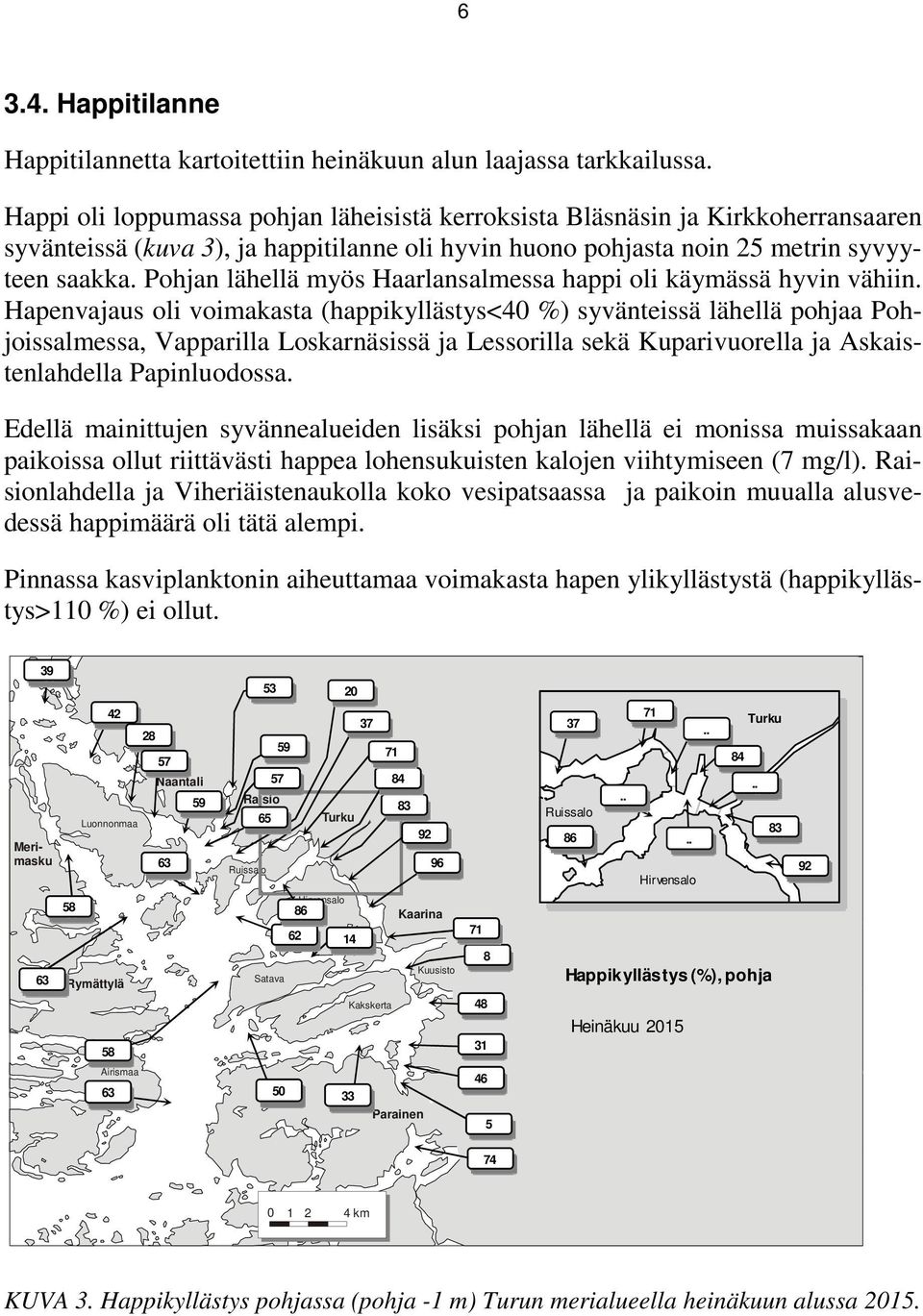 Pohjan lähellä myös Haarlansalmessa happi oli käymässä hyvin vähiin.