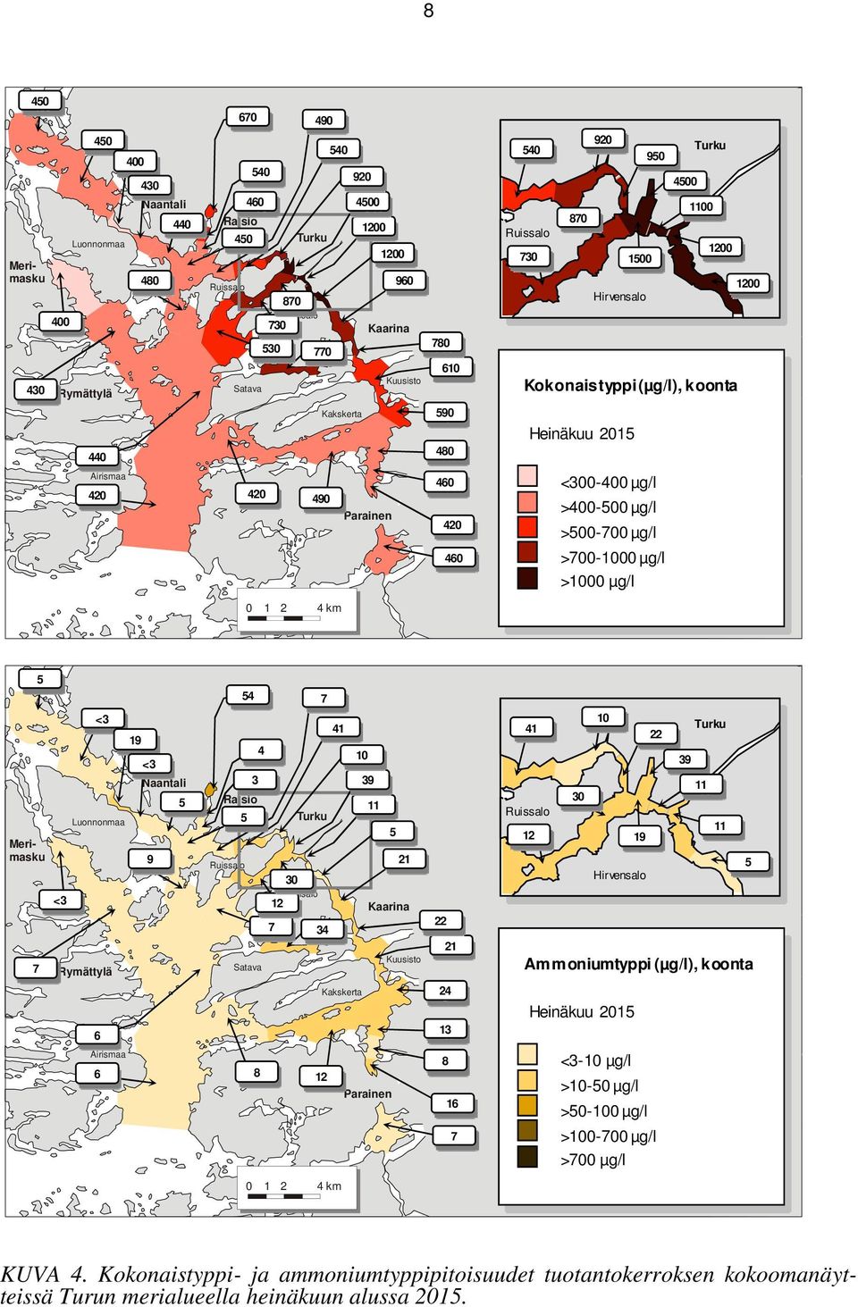 1 2 4 km Merimasku 7 5 <3 <3 Luonnonmaa Rymättylä 6 19 <3 Naantali 9 5 Raisio 54 5 3 4 Satava 30 12 7 7 34 41 Kakskerta 10 39 11 5 21 Kaarina Kuusisto 22 21 24 13 41 12 30 10 Ammoniumtyppi (µg/l),