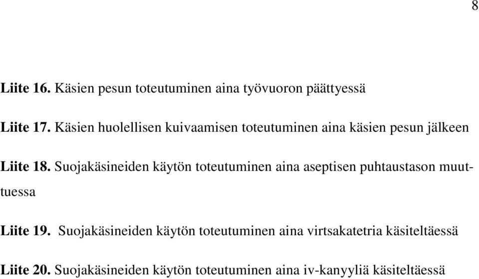 Suojakäsineiden käytön toteutuminen aina aseptisen puhtaustason muuttuessa Liite 19.