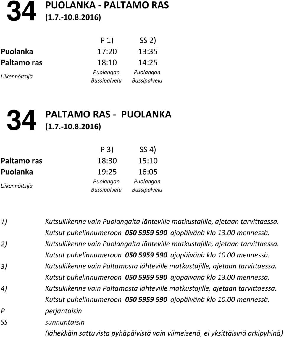 10 14:25 Puolangan Bussipalvelu Puolangan Bussipalvelu 34 PALTAMO RAS - PUOLANKA (1.7.-10.8.