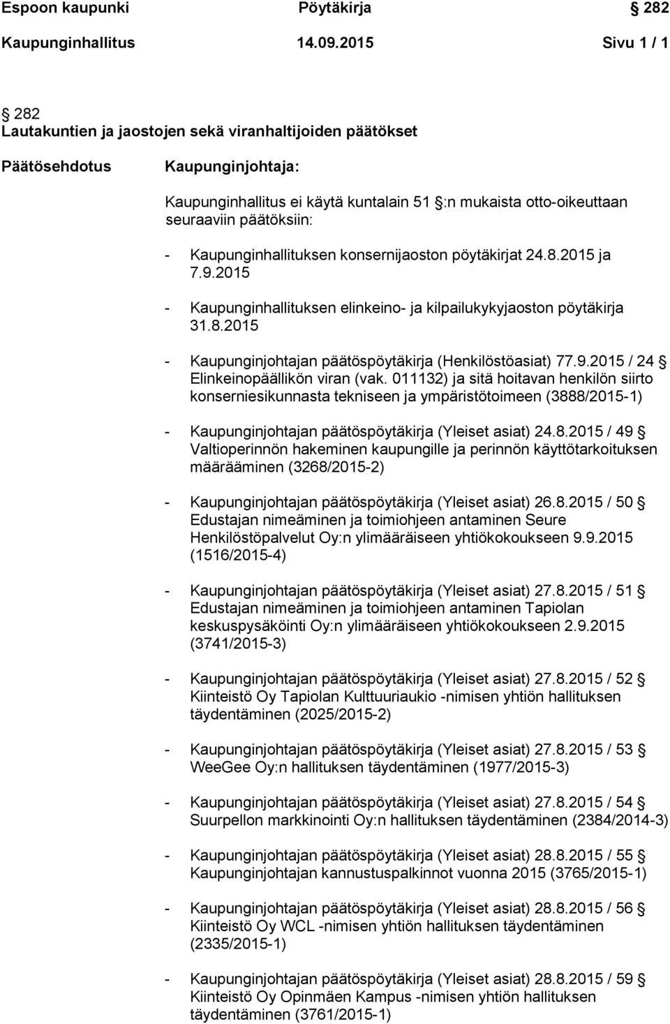 011132) ja sitä hoitavan henkilön siirto konserniesikunnasta tekniseen ja ympäristötoimeen (388